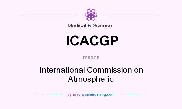 What does ICACGP mean? It stands for International Commission on Atmospheric