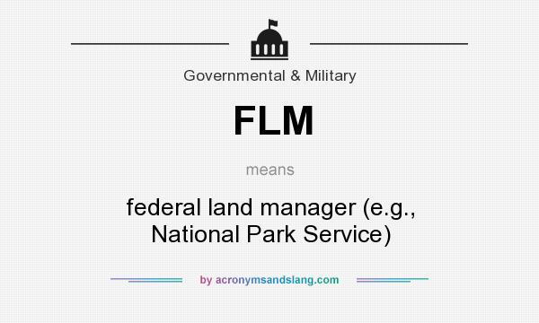 What does FLM mean? It stands for federal land manager (e.g., National Park Service)