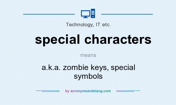 What does special characters mean? It stands for a.k.a. zombie keys, special symbols