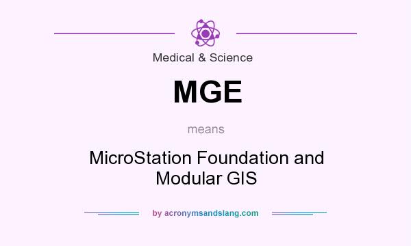 What does MGE mean? It stands for MicroStation Foundation and Modular GIS