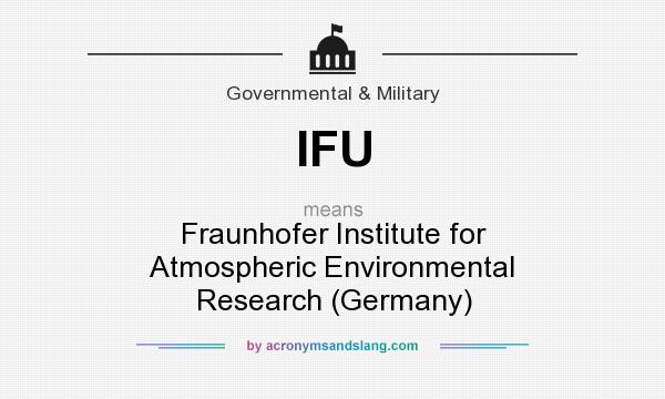 What does IFU mean? It stands for Fraunhofer Institute for Atmospheric Environmental Research (Germany)