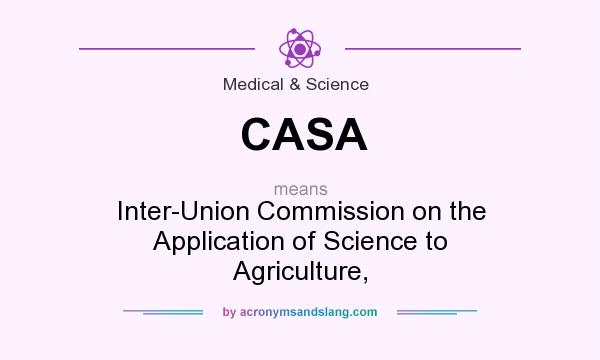 What does CASA mean? It stands for Inter-Union Commission on the Application of Science to Agriculture,