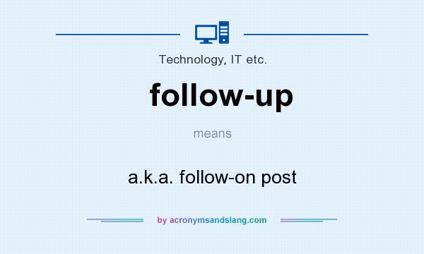 What does follow-up mean? It stands for a.k.a. follow-on post