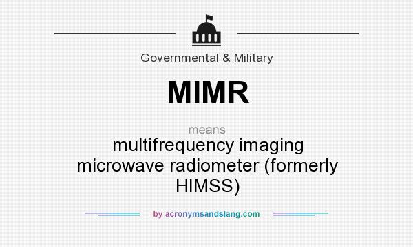 What does MIMR mean? It stands for multifrequency imaging microwave radiometer (formerly HIMSS)