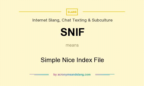 What does SNIF mean? It stands for Simple Nice Index File