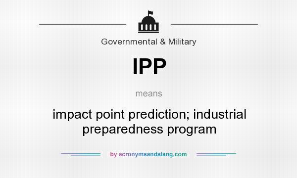 What does IPP mean? It stands for impact point prediction; industrial preparedness program
