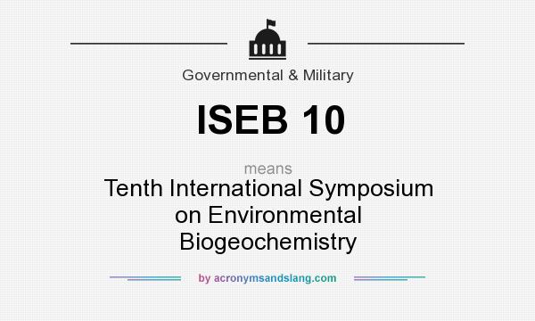 What does ISEB 10 mean? It stands for Tenth International Symposium on Environmental Biogeochemistry
