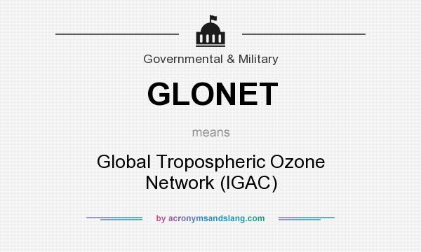 What does GLONET mean? It stands for Global Tropospheric Ozone Network (IGAC)