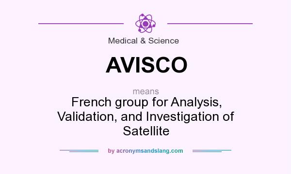 What does AVISCO mean? It stands for French group for Analysis, Validation, and Investigation of Satellite