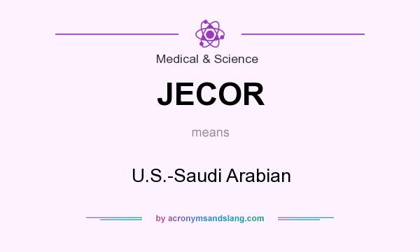 What does JECOR mean? It stands for U.S.-Saudi Arabian