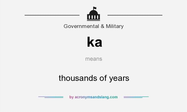 What does ka mean? It stands for thousands of years