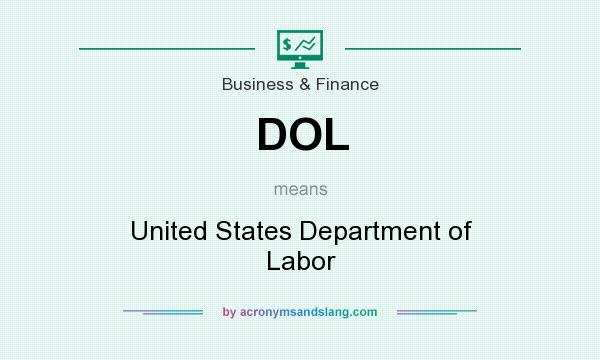 What does DOL mean? It stands for United States Department of Labor