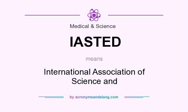 What does IASTED mean? It stands for International Association of Science and