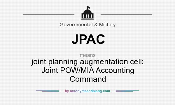 What does JPAC mean? It stands for joint planning augmentation cell; Joint POW/MIA Accounting Command
