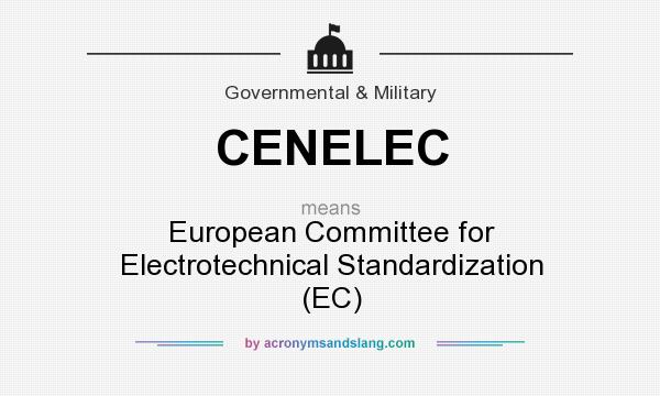 What does CENELEC mean? It stands for European Committee for Electrotechnical Standardization (EC)