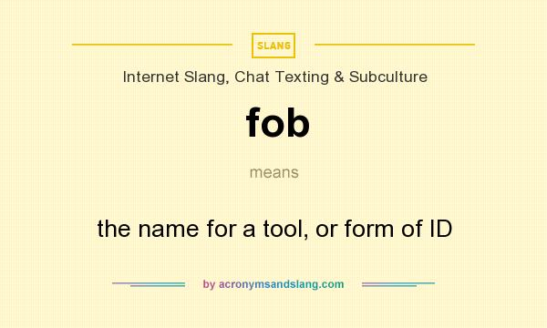 What does fob mean? It stands for the name for a tool, or form of ID