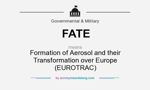 What does FATE mean? It stands for Formation of Aerosol and their Transformation over Europe (EUROTRAC)