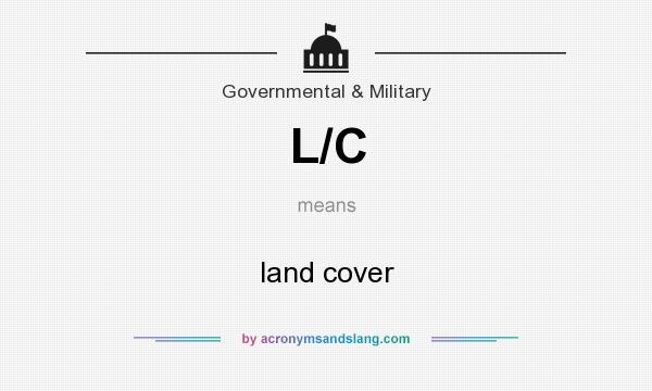 What does L/C mean? It stands for land cover
