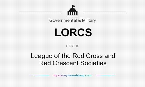 What does LORCS mean? It stands for League of the Red Cross and Red Crescent Societies