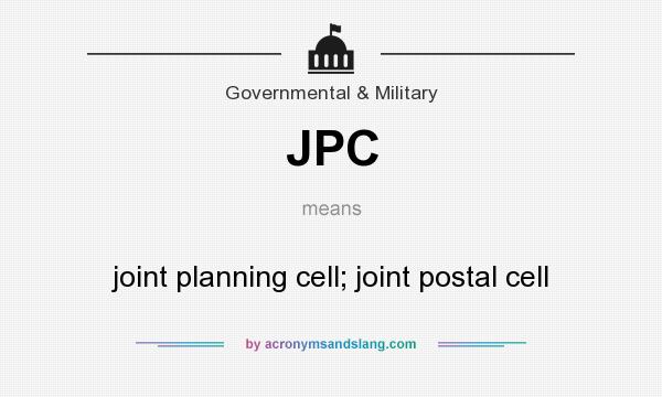 What does JPC mean? It stands for joint planning cell; joint postal cell