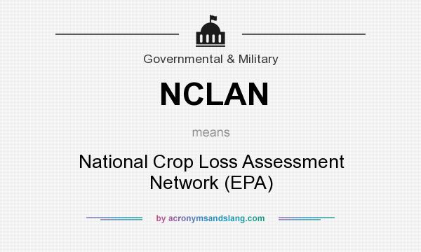 What does NCLAN mean? It stands for National Crop Loss Assessment Network (EPA)