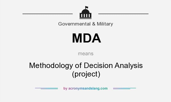 What does MDA mean? It stands for Methodology of Decision Analysis (project)