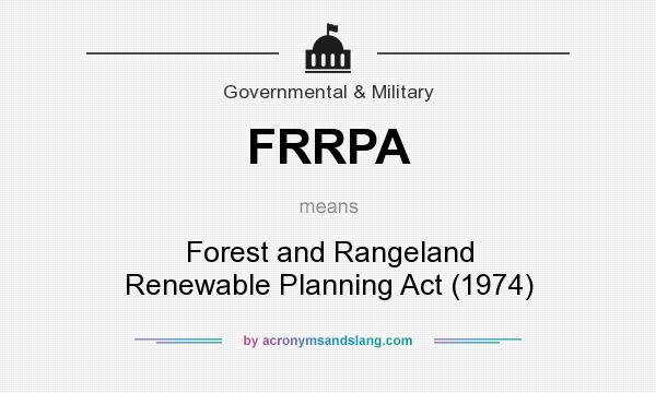What does FRRPA mean? It stands for Forest and Rangeland Renewable Planning Act (1974)