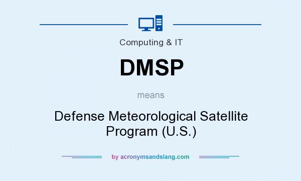What does DMSP mean? It stands for Defense Meteorological Satellite Program (U.S.)