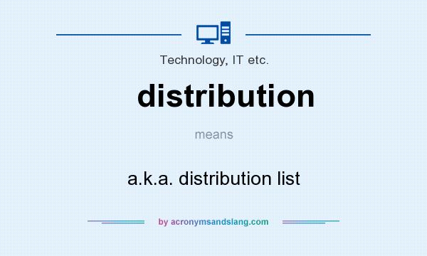 What does distribution mean? It stands for a.k.a. distribution list
