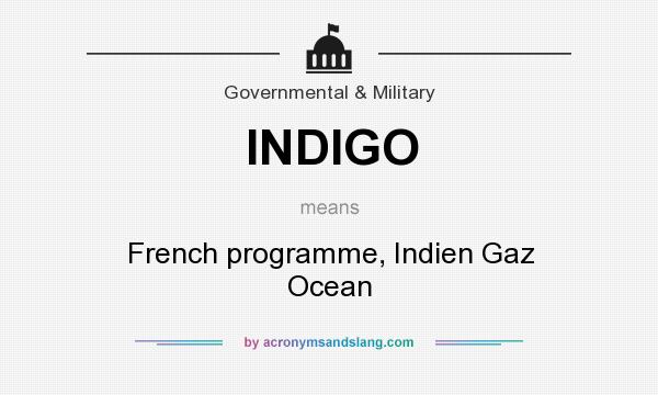 What does INDIGO mean? It stands for French programme, Indien Gaz Ocean