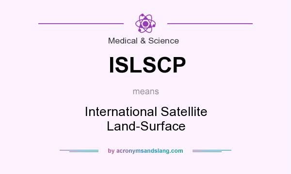 What does ISLSCP mean? It stands for International Satellite Land-Surface
