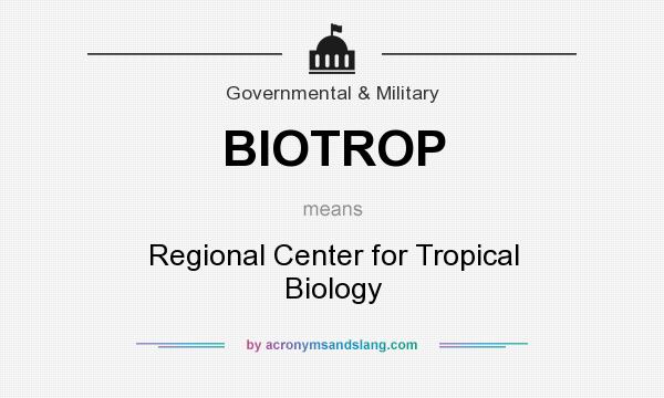 What does BIOTROP mean? It stands for Regional Center for Tropical Biology