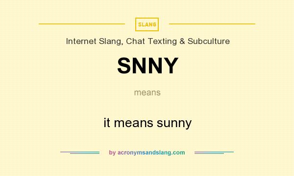 What does SNNY mean? It stands for it means sunny