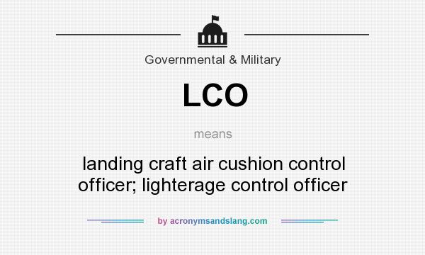 What does LCO mean? It stands for landing craft air cushion control officer; lighterage control officer