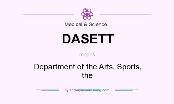 What does DASETT mean? It stands for Department of the Arts, Sports, the