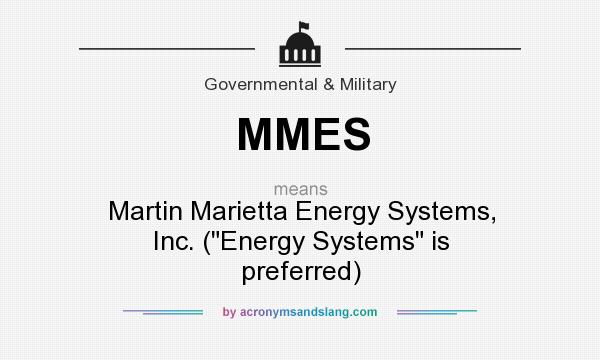 What does MMES mean? It stands for Martin Marietta Energy Systems, Inc. (
