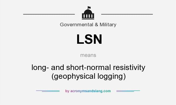 What does LSN mean? It stands for long- and short-normal resistivity (geophysical logging)