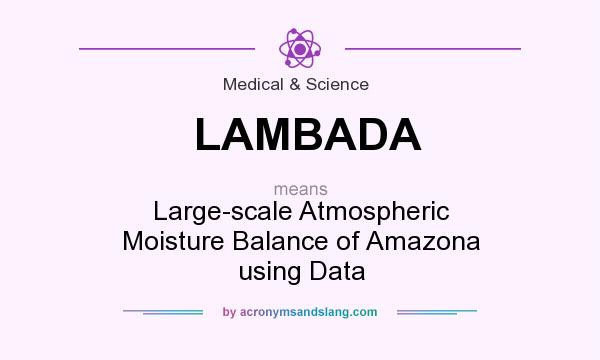 What does LAMBADA mean? It stands for Large-scale Atmospheric Moisture Balance of Amazona using Data