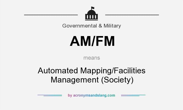 What does AM/FM mean? It stands for Automated Mapping/Facilities Management (Society)