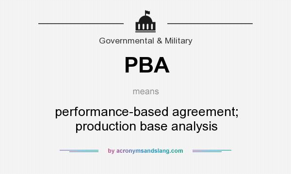 What does PBA mean? It stands for performance-based agreement; production base analysis