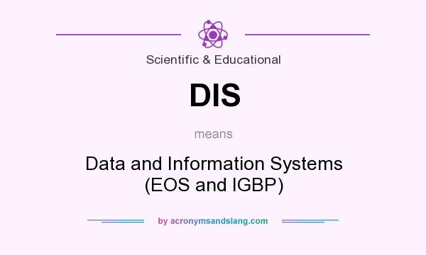 What does DIS mean? It stands for Data and Information Systems (EOS and IGBP)