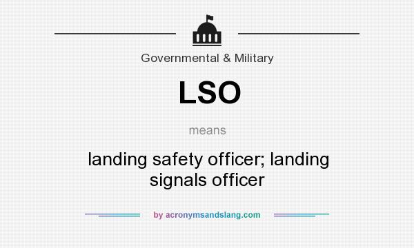 What does LSO mean? It stands for landing safety officer; landing signals officer