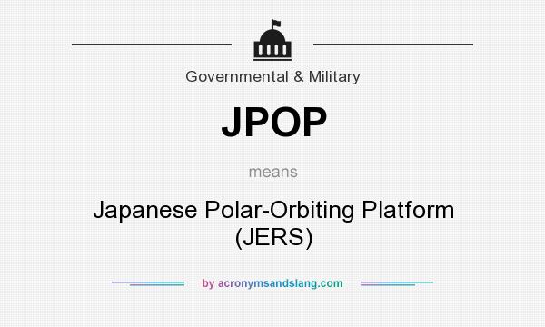 What does JPOP mean? It stands for Japanese Polar-Orbiting Platform (JERS)