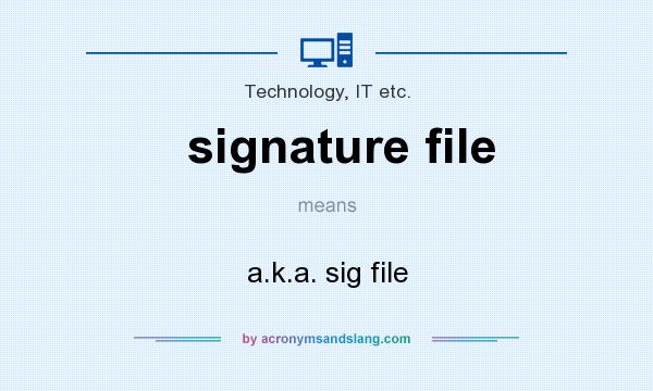 What does signature file mean? It stands for a.k.a. sig file