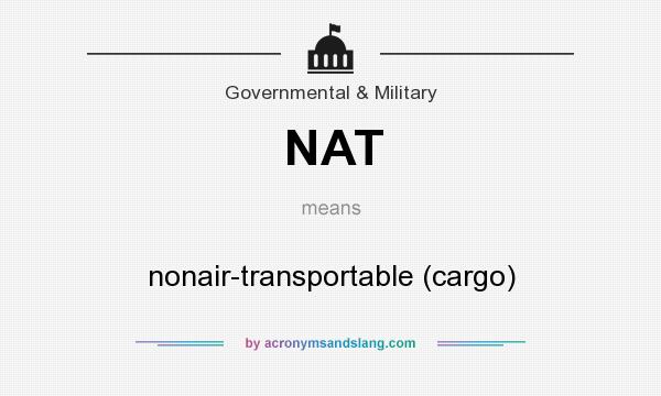 What does NAT mean? It stands for nonair-transportable (cargo)