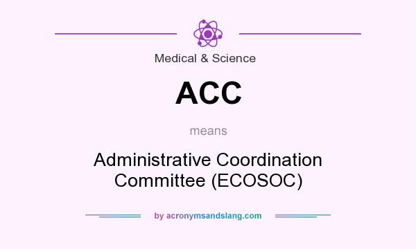What does ACC mean? It stands for Administrative Coordination Committee (ECOSOC)