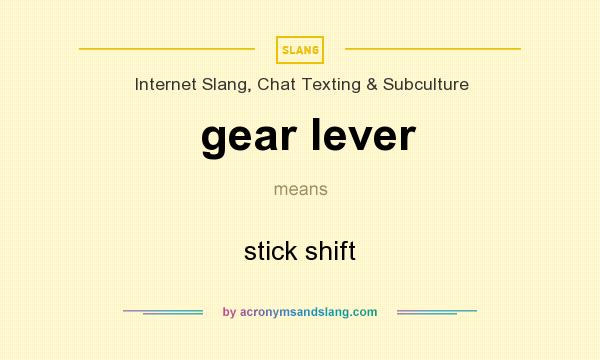 What does gear lever mean? It stands for stick shift