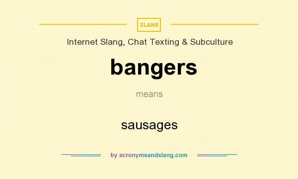 What does bangers mean? It stands for sausages