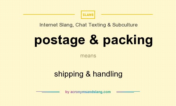 What does postage & packing mean? It stands for shipping & handling