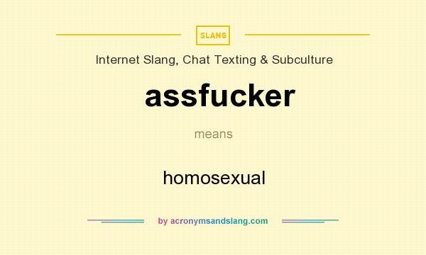 What does assfucker mean? It stands for homosexual
